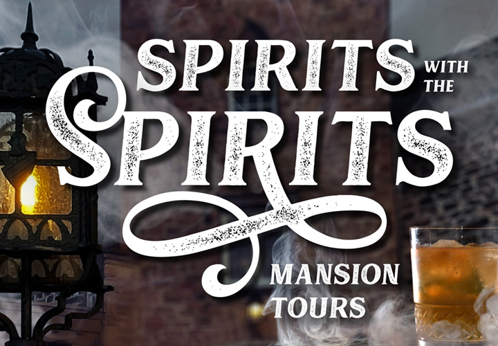 Photo collage graphic with the text "Spirits with the Spirits Mansion Tours", a smoky and spooky image of one of the Mansion's antique exterior lights, and a high ball glass filled with an orange cocktail.