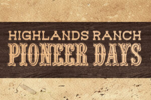 "Highlands Ranch Pioneer Days" lettering on old parchment